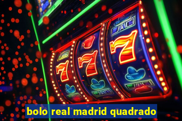 bolo real madrid quadrado