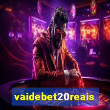 vaidebet20reais