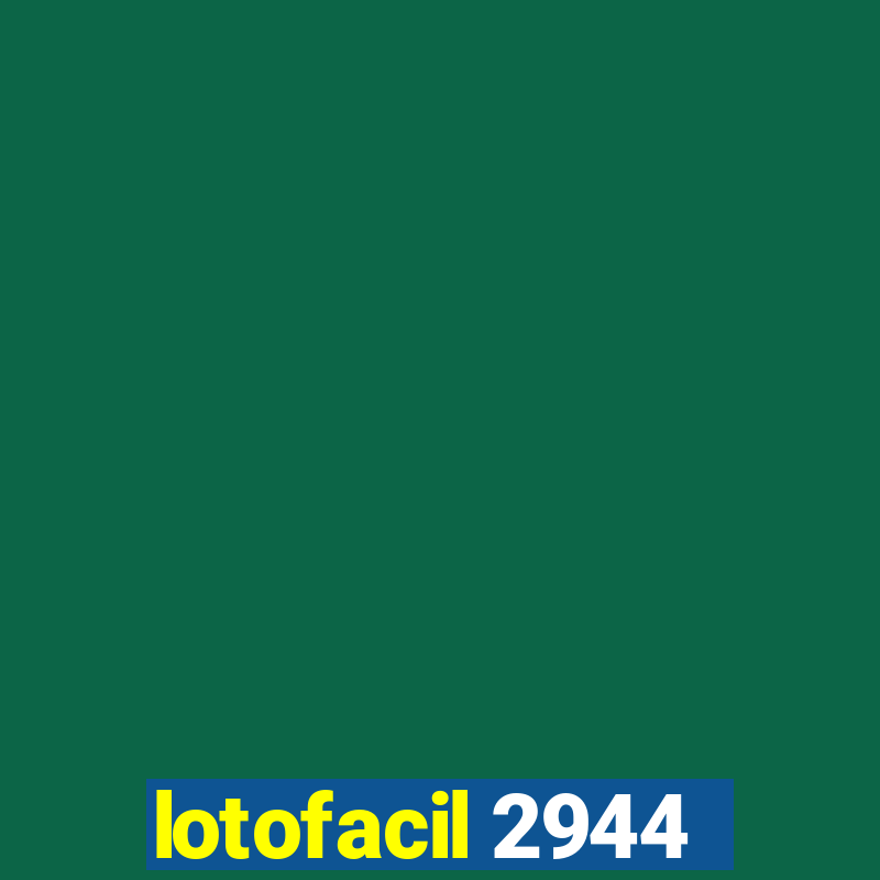 lotofacil 2944