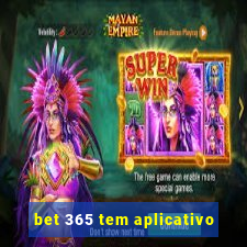 bet 365 tem aplicativo