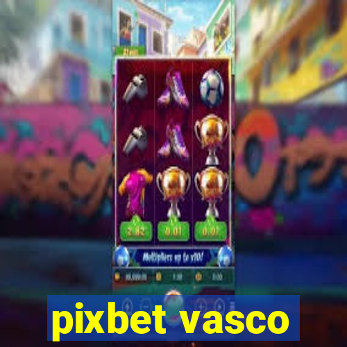 pixbet vasco