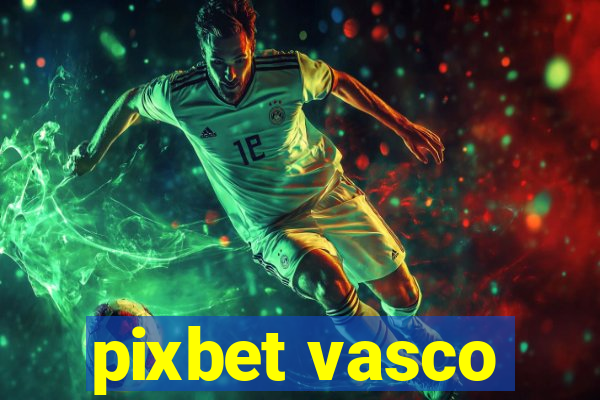 pixbet vasco