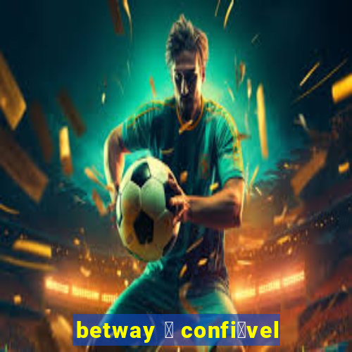 betway 茅 confi谩vel