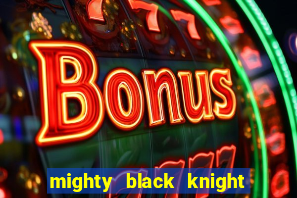 mighty black knight slot game