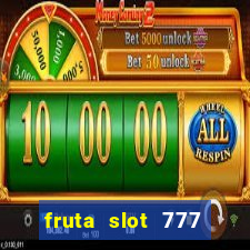 fruta slot 777 mega jackpot