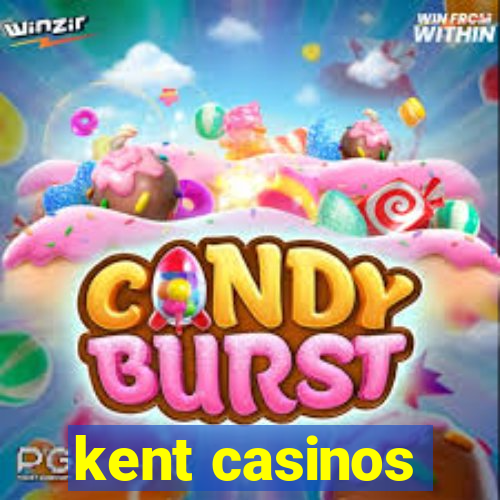 kent casinos