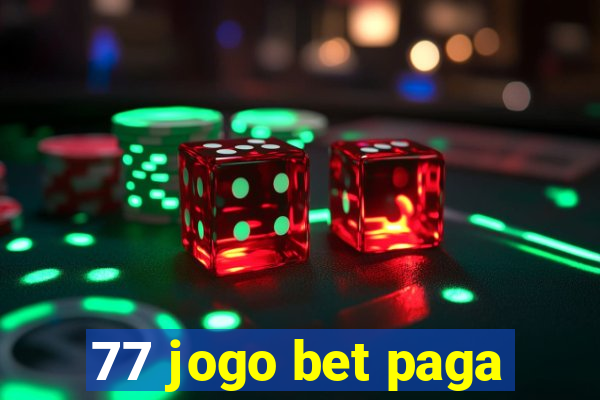 77 jogo bet paga