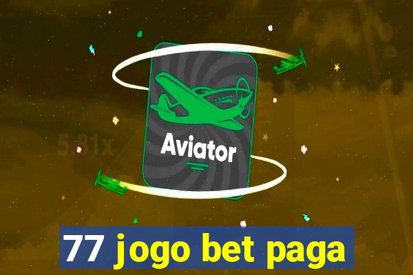 77 jogo bet paga