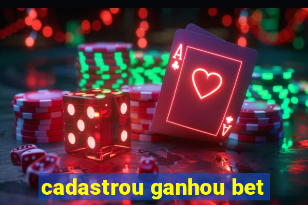 cadastrou ganhou bet