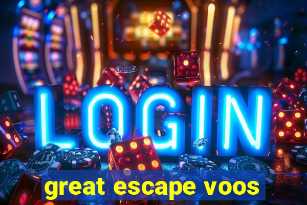 great escape voos