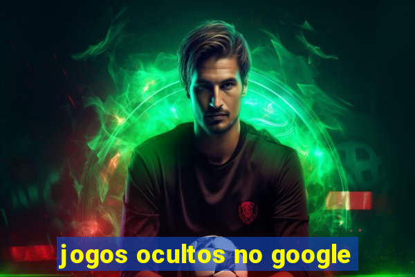 jogos ocultos no google