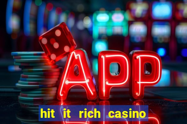 hit it rich casino slots game