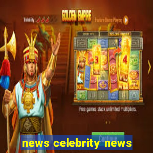 news celebrity news