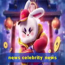 news celebrity news