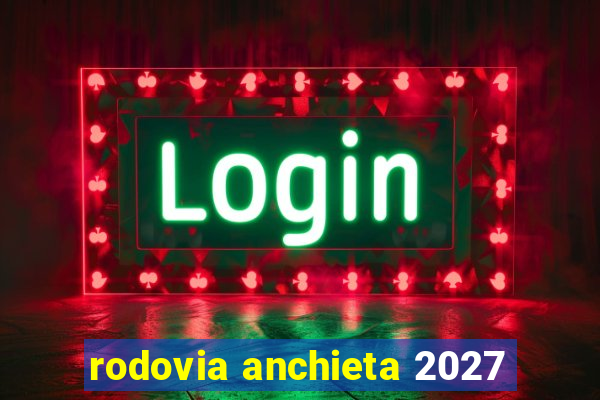 rodovia anchieta 2027