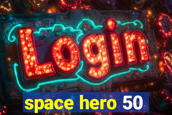 space hero 50