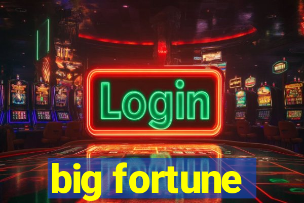 big fortune