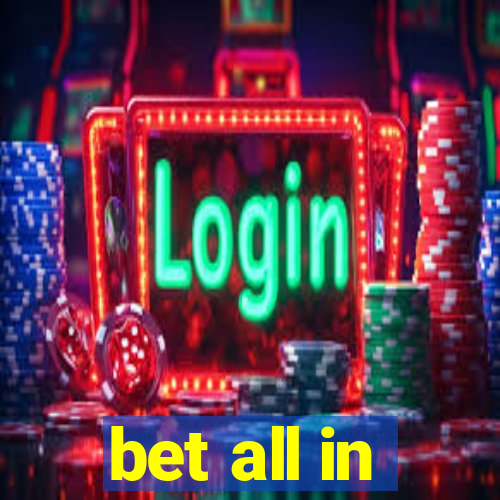 bet all in