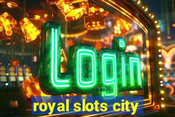 royal slots city