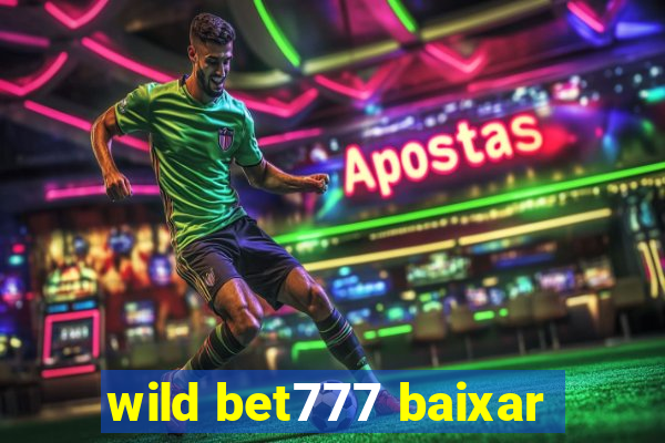 wild bet777 baixar