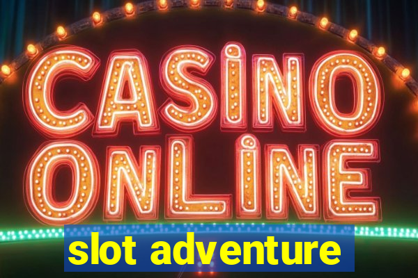 slot adventure