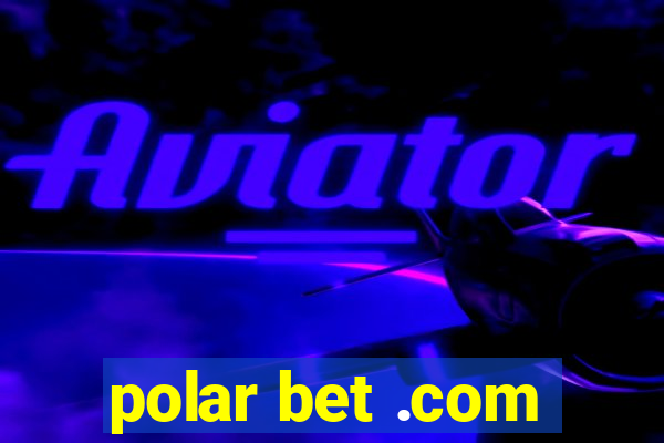 polar bet .com