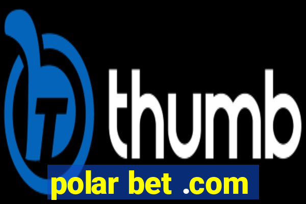 polar bet .com