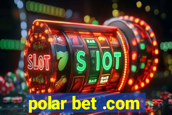 polar bet .com