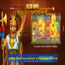 playbet cassino criptográfico