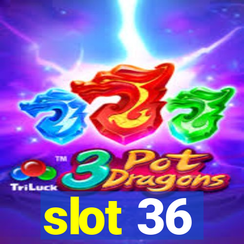 slot 36