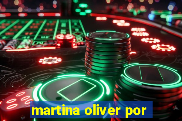 martina oliver por