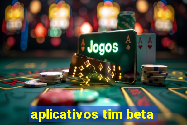 aplicativos tim beta