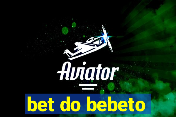 bet do bebeto