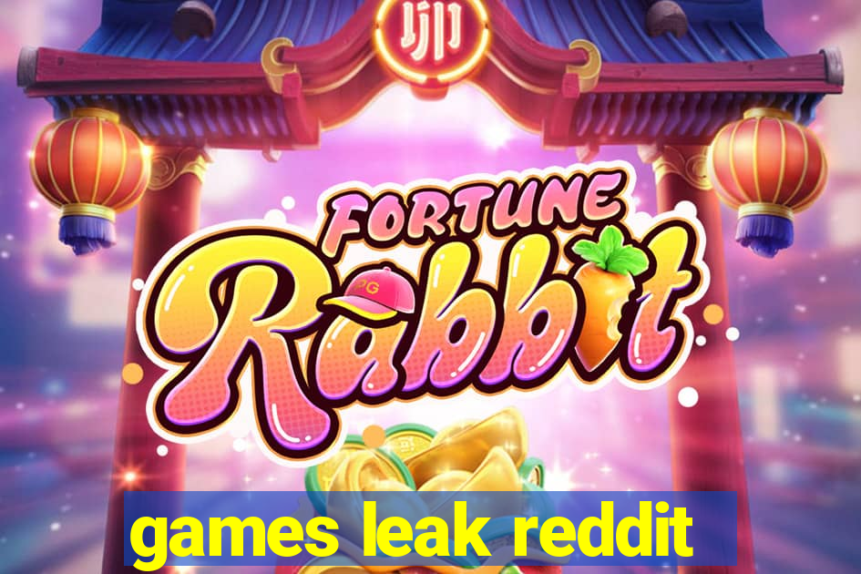 games leak reddit