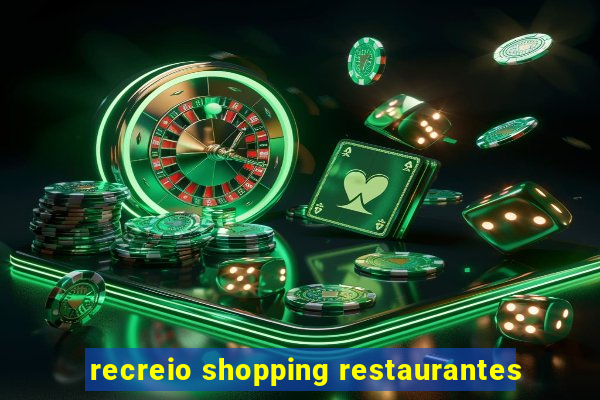 recreio shopping restaurantes