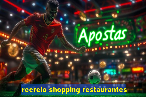 recreio shopping restaurantes