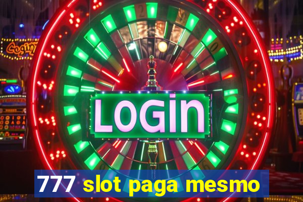 777 slot paga mesmo