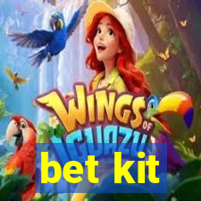 bet kit