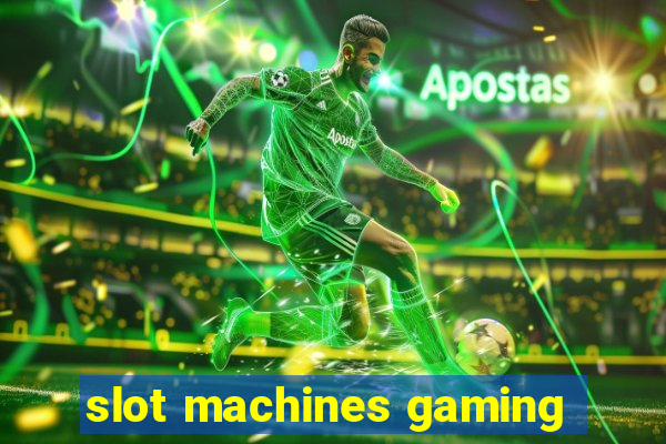 slot machines gaming