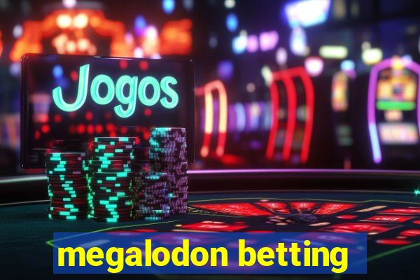 megalodon betting