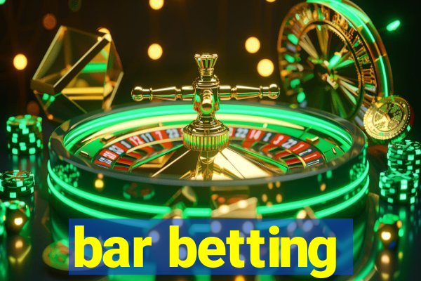 bar betting