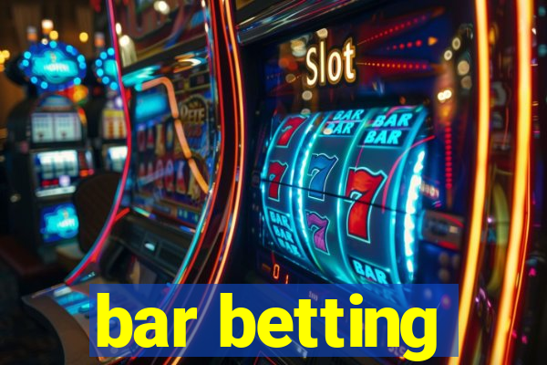 bar betting