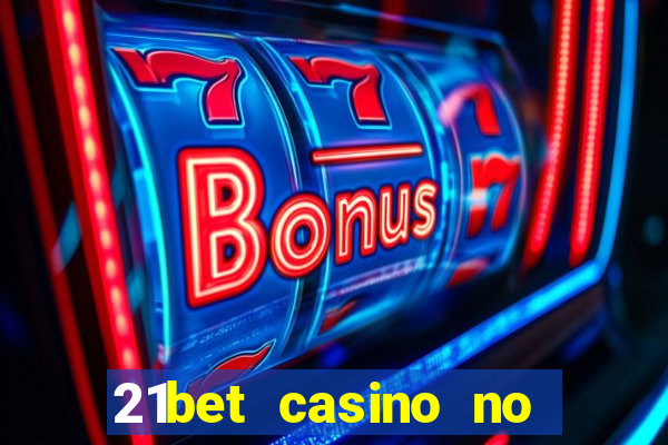 21bet casino no deposit bonus