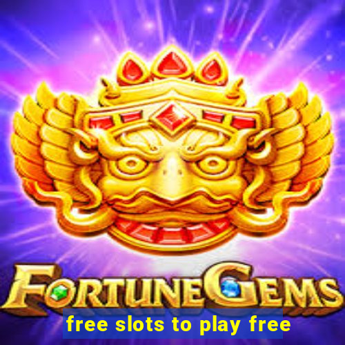 free slots to play free