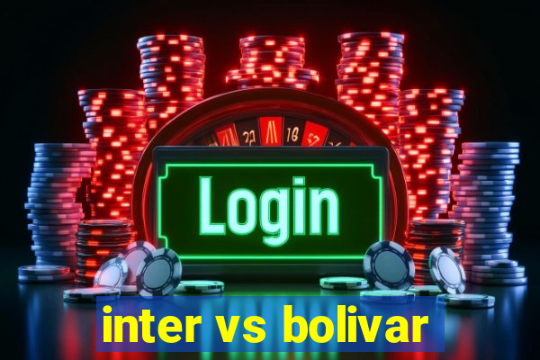 inter vs bolivar