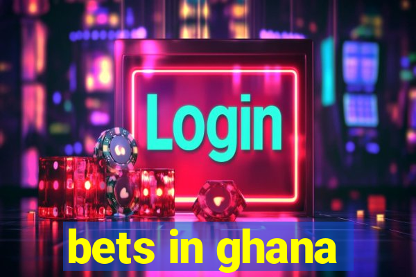 bets in ghana