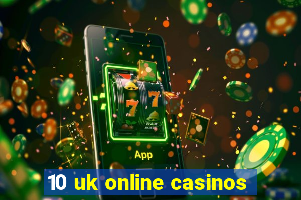 10 uk online casinos