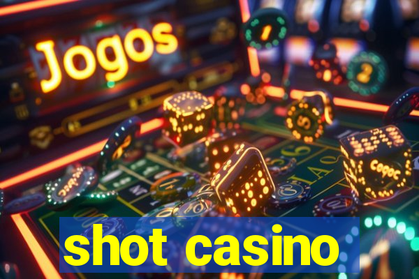 shot casino