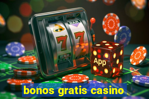 bonos gratis casino