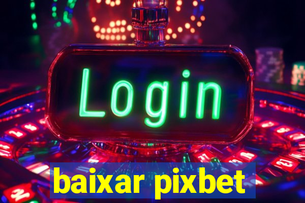 baixar pixbet